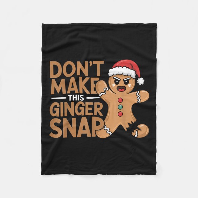 Don't Make This Ginger Snap Baker Gingerbread Chri Fleece Blanket (Front)