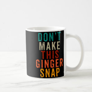 Don't Make This Ginger Snap Funny Readhead  Coffee Mug