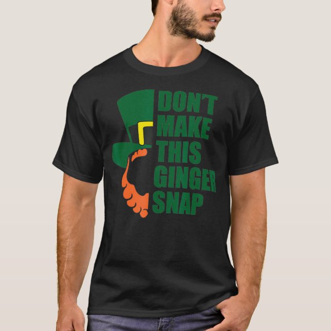 Dont Make This Ginger Snap I Redhead Funny Gift  T-Shirt (Front)