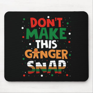 Don't Make This Ginger Snap Long Sleeve  Mouse Pad