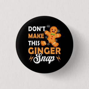 Don't Make This Ginger Snap Redhead Christmas Ging 3 Cm Round Badge