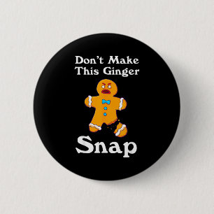 Don't Make This Ginger Snap Redhead Gift Christmas 6 Cm Round Badge
