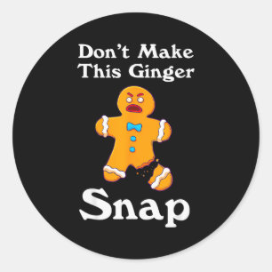 Don't Make This Ginger Snap Redhead Gift Christmas Classic Round Sticker