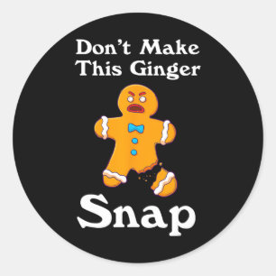 Don't Make This Ginger Snap Redhead Gift Christmas Classic Round Sticker