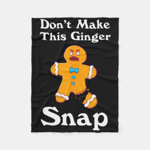 Don't Make This Ginger Snap Redhead Gift Christmas Fleece Blanket