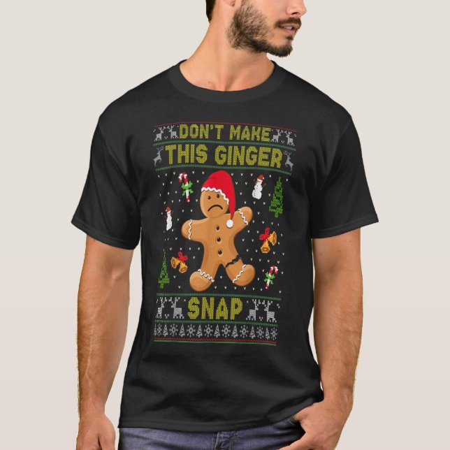 Dont Make This Ginger Snap Redhead Gift Ugly Xmas  T-Shirt (Front)