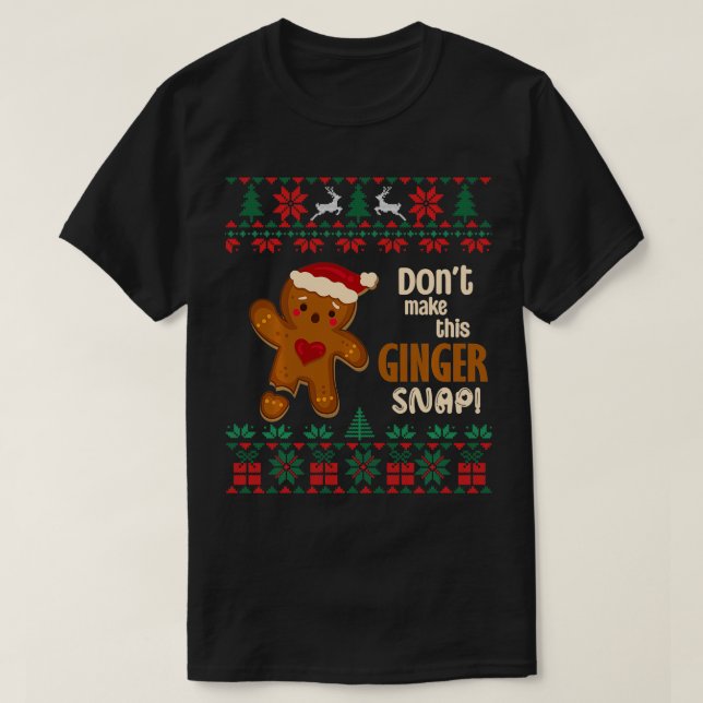 Dont Make This Ginger Snap Redhead Ugly Christmas  T-Shirt (Design Front)