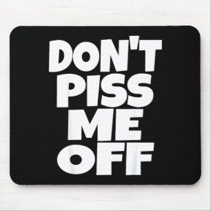 Don't Me Off Funny Saying Sarcastic Novelty T-s  Mouse Pad