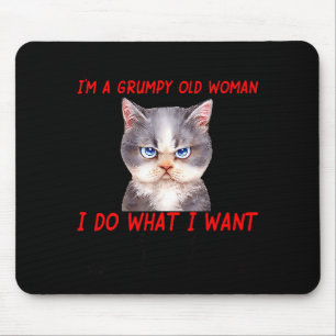 Don't Me Off I'm A Mpy Old Woman I Do What I Want  Mouse Pad