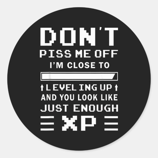 Don't Me Off I'm Close To Leveling Up Funny Gamer  Classic Round Sticker (Front)