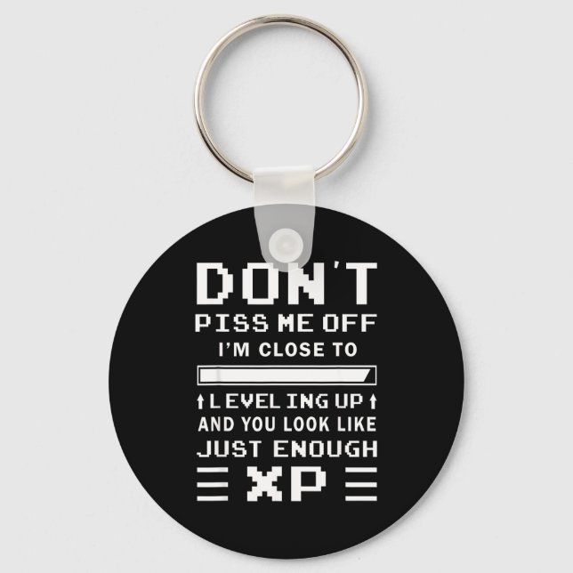 Don't Me Off I'm Close To Leveling Up Funny Gamer  Key Ring (Front)