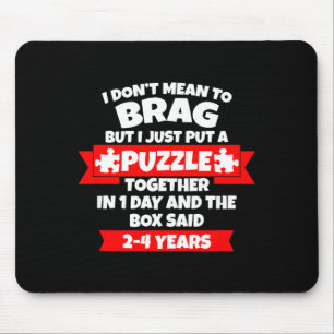 Dont Mean To Brag, Put Puzzle Together 1day, Box S Mouse Pad