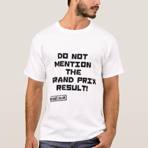 Don't Mention the Grand Prix T-Shirt