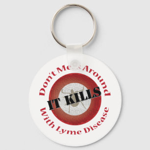 Don't mess around with Lyme Disease - it kills Key Ring