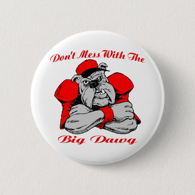 Dont Mess Big Dog 6 Cm Round Badge (Front)