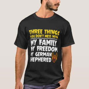 Dont Mess Family Freedom German Shepherd Cool T-Shirt