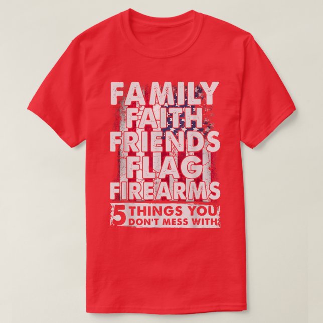 Don't Mess With 5 Family Faith Friends Flag Firear T-Shirt (Design Front)