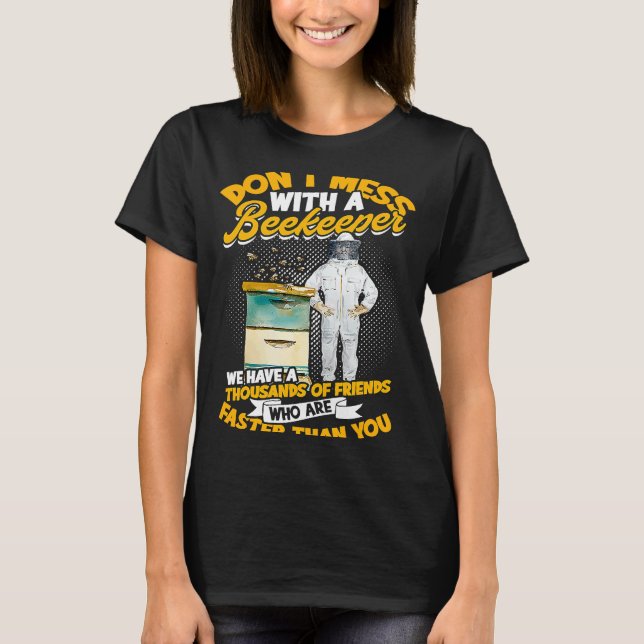 Don't mess with a beekeeper We have a thousands  B T-Shirt (Front)