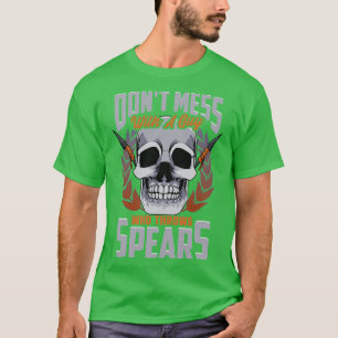 Dont Mess With A Guy Who Throws Spears Javelin 1 T-Shirt