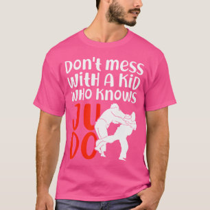Don'T Mess With A Kid Who Knows Judo Fighter Judo T-Shirt