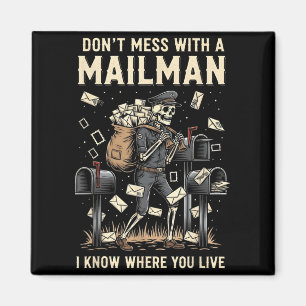 Dont Mess with a Mailman Know Where Live Halloween Magnet