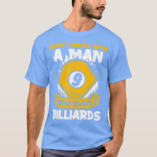Dont Mess With A Man Who Plays Billiards Balls Bil T-Shirt