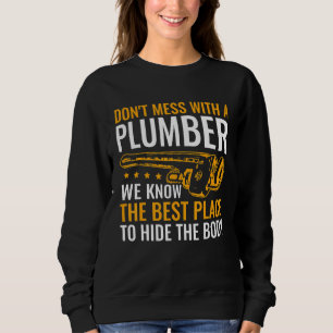 Don't Mess with a Plumber Pipe Layer Plumbing Humo Sweatshirt