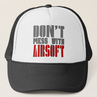 Don't Mess with AIRSOFT! Trucker Hat