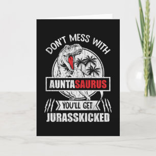 Don't Mess With Auntasaurus Dinosaur Auntie Family Card