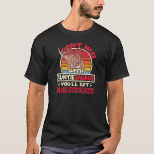 Don't Mess With Auntie Saurus I Jurasskicked I Ste T-Shirt