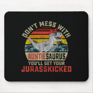 Don't Mess With Auntiesaurus You'll Get Jurkicked Mouse Pad