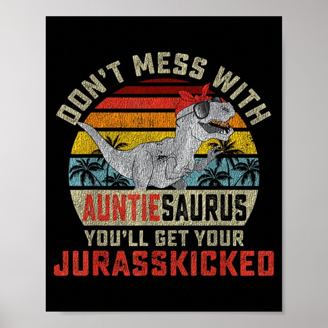 Don't Mess With Auntiesaurus You'll Get Jurkicked  Poster (Front)