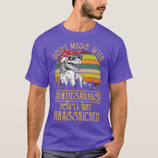 Dont Mess With Auntiesaurus Youll Get T-Shirt