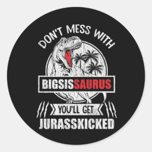 Don't Mess With Big Sister Saurus Dinosaur Family Classic Round Sticker
