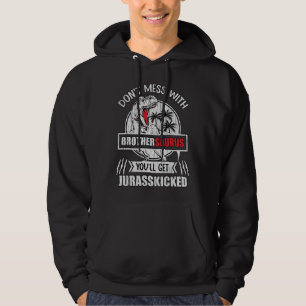 Don't Mess With Brother Saurus Dinosaur Family Hoodie