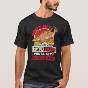 Don't Mess With Brother Saurus Jurasskicked Parasa T-Shirt