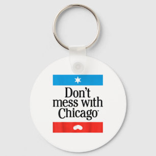 Don't Mess With Chicago  Key Ring