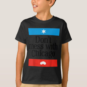 Don't Mess With Chicago T-Shirt