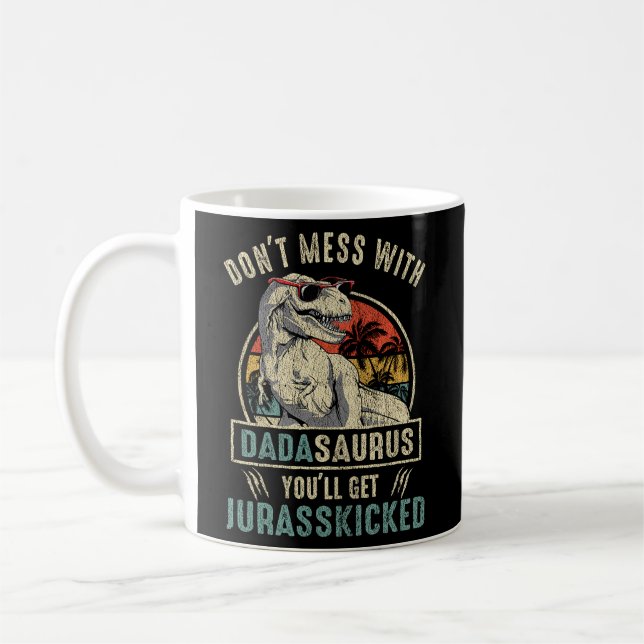 Don'T Mess With Dadasaurus You'Ll Get Jurasskicked Coffee Mug (Left)