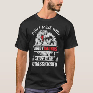 Don't Mess With Daddy Saurus Dinosaur Family Dad T-Shirt