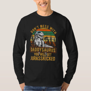 Don't Mess With Daddysaurus You'll Get Jurasskicke T-Shirt