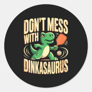 Dont mess with dinkasaurus pickleball classic round sticker