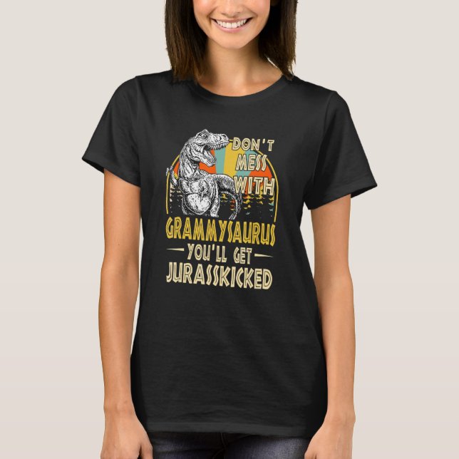 Dont Mess With Grammysaurus Youll Get Jurasskicked T-Shirt (Front)
