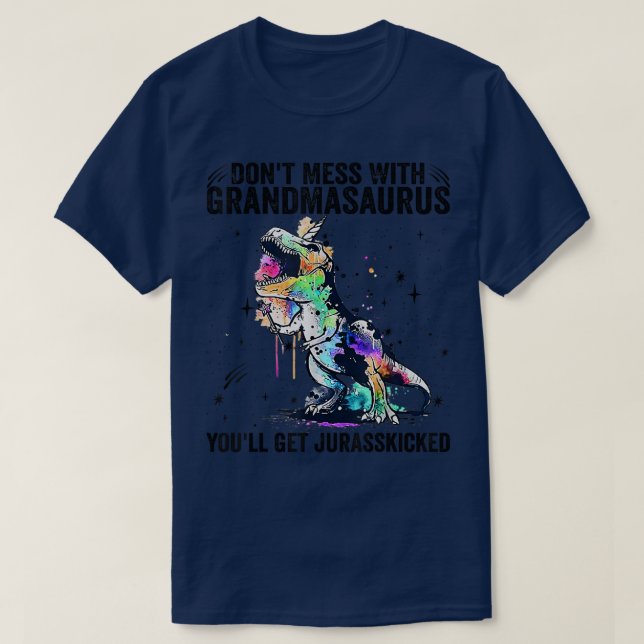 Don't Mess With Grandmasaurus You'll Get Jurasskic T-Shirt (Design Front)