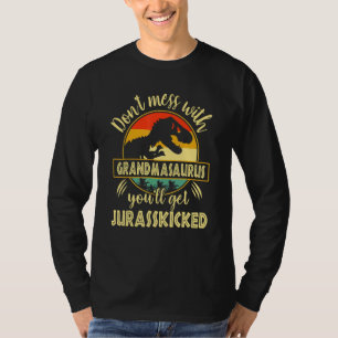 Dont Mess With Grandmasaurus Youll Get Jurasskicke T-Shirt