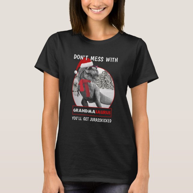 Dont Mess With Grandmasaurus Youll Get Jurasskicke T-Shirt (Front)