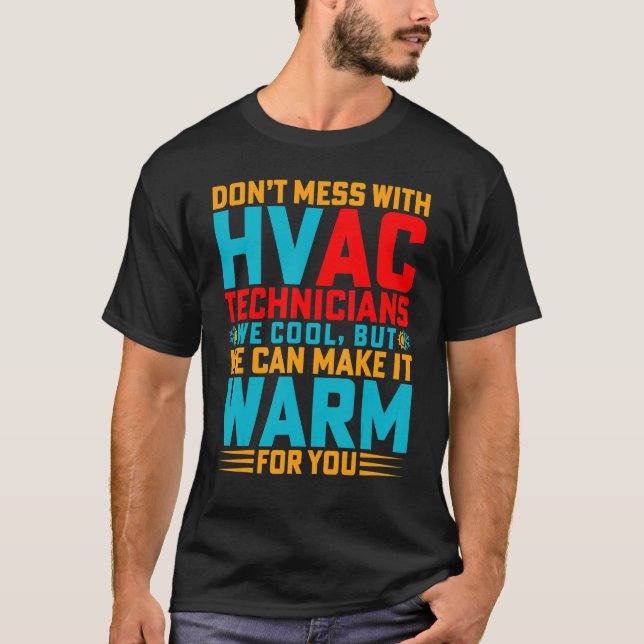 Don't Mess With Hvac Technicians   Hvac Tech Engin T-Shirt (Front)