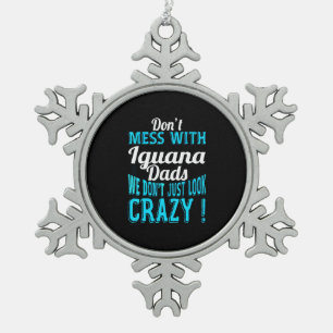 Don't mess with Iguana Dads Snowflake Pewter Christmas Ornament