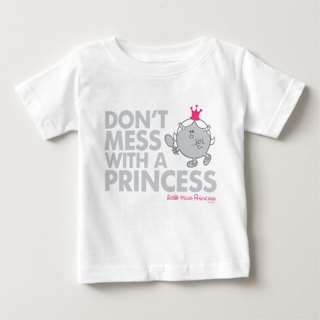 Don't Mess With Little Miss Princess Baby T-Shirt (Front)