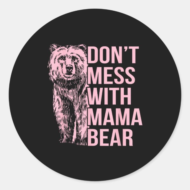 Don't Mess With Mama Bear  Classic Round Sticker (Front)